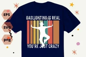 gaslighting isnt real shirt